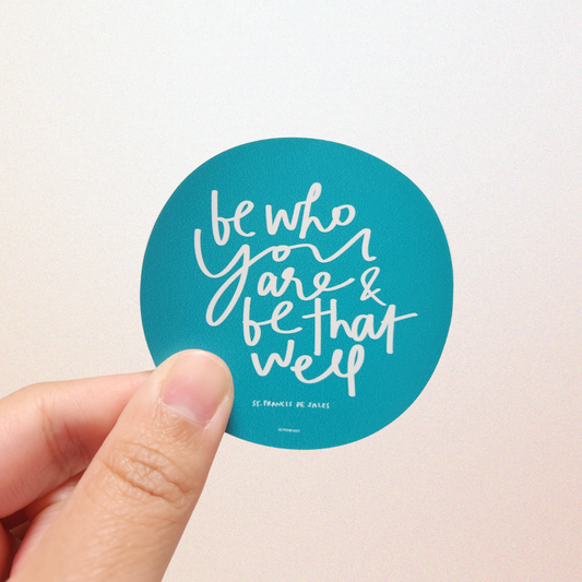 Be who you are and be that well sticker