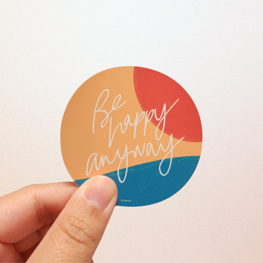 Be Happy Anyway sticker