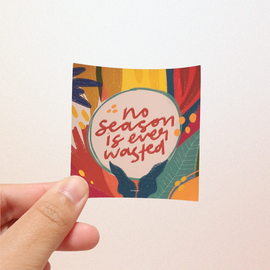 No Season is Ever Wasted sticker